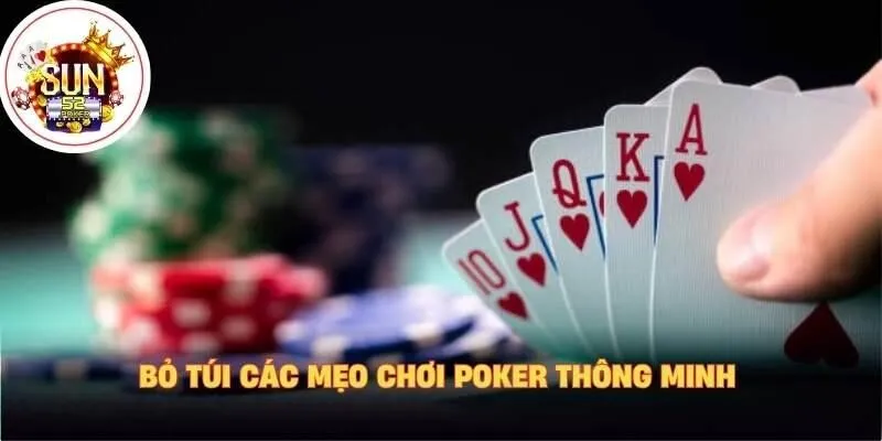 “Bỏ túi” các mẹo chơi poker thông minh