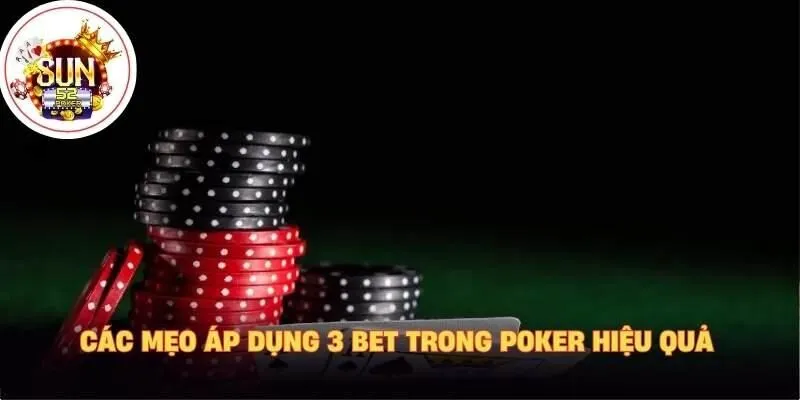 Các mẹo áp dụng 3 bet trong poker hiệu quả