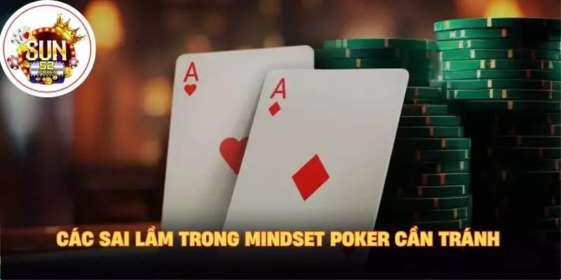 Các sai lầm trong mindset poker cần tránh