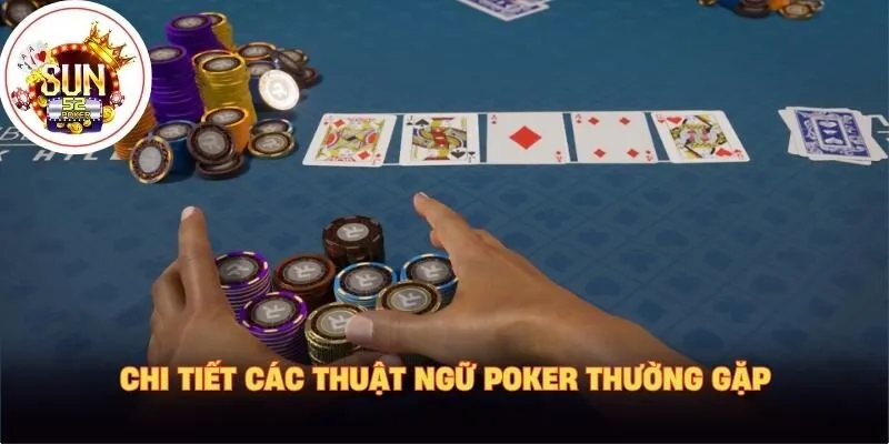 Chi tiết các thuật ngữ Poker thường gặp