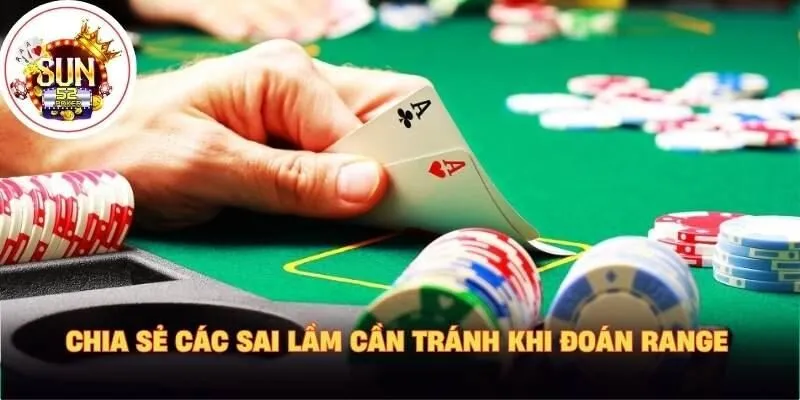 Chia sẻ các sai lầm cần tránh khi đoán range