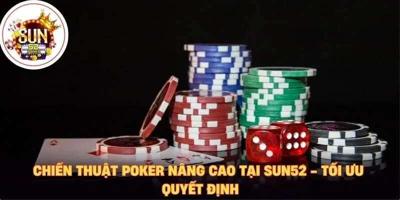 Chiến thuật poker nâng cao tại Sun52