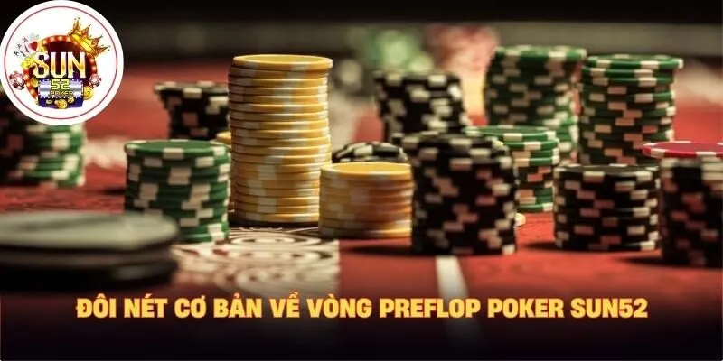 Đôi nét cơ bản về vòng Preflop Poker Sun52