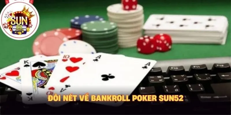 Đôi nét về bankroll poker sun52