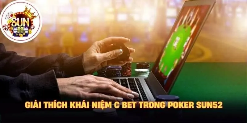 Giải thích khái niệm c bet trong poker Sun52