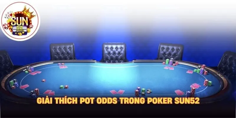 Giải thích pot odds trong poker sun52