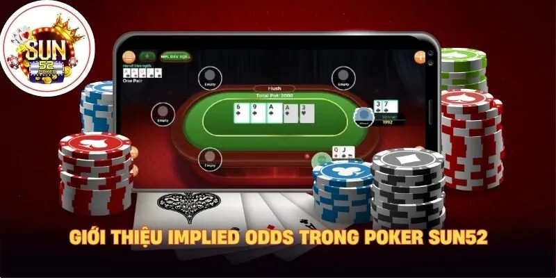 Giới thiệu implied odds trong poker sun52