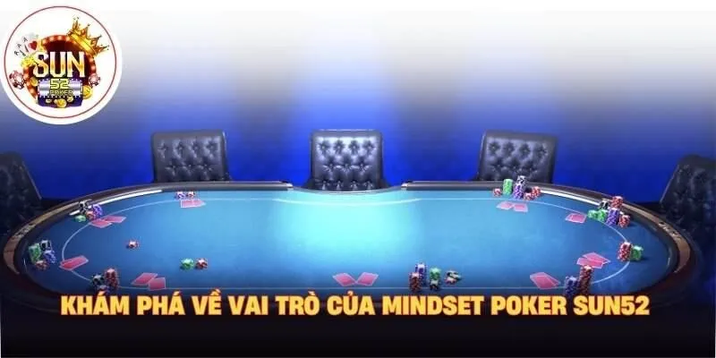 Khám phá về vai trò của mindset poker sun52