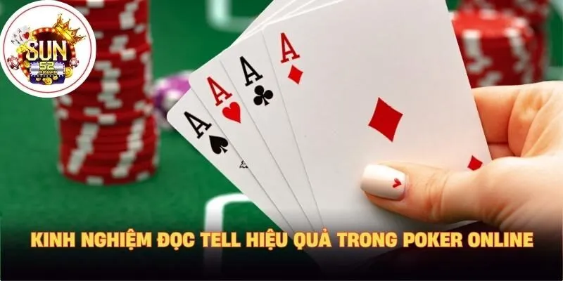 Kinh nghiệm đọc tell hiệu quả trong Poker online