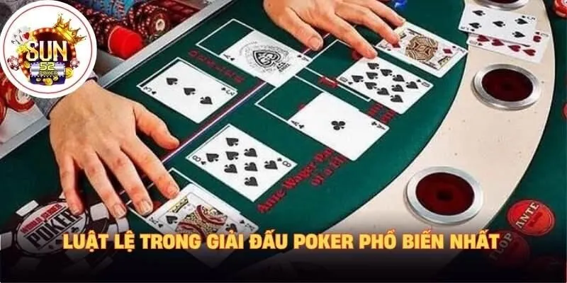 Luật lệ trong giải đấu poker phổ biến nhất