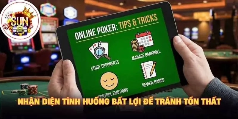Nhận diện tình huống bất lợi để tránh tổn thất