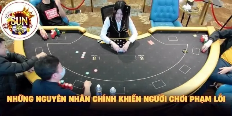 Những nguyên nhân chính khiến người chơi phạm lỗi