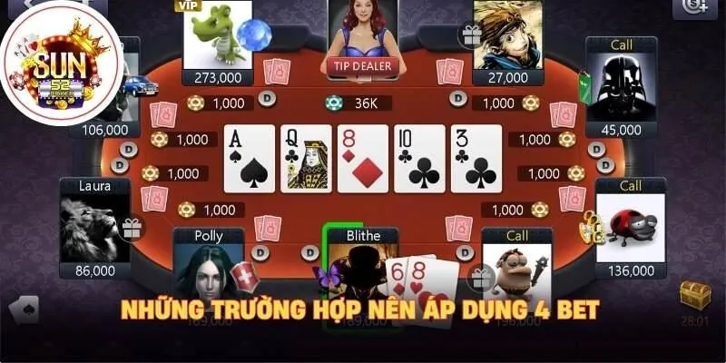 Những trường hợp nên áp dụng 4 bet