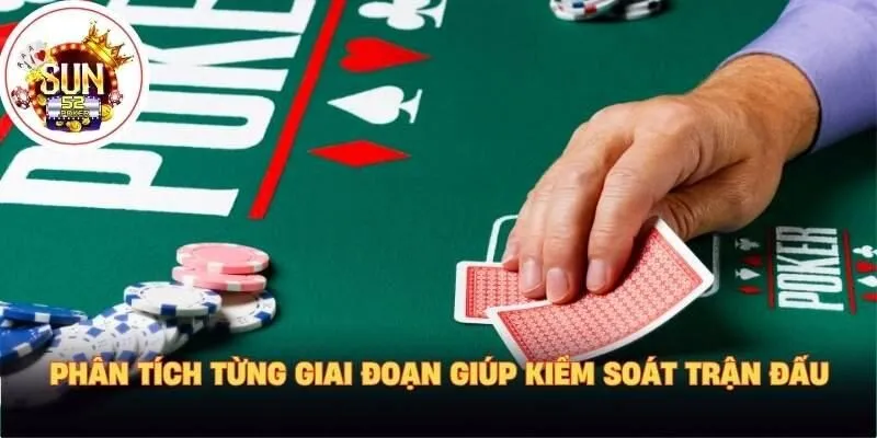 Phân tích từng giai đoạn giúp kiểm soát trận đấu