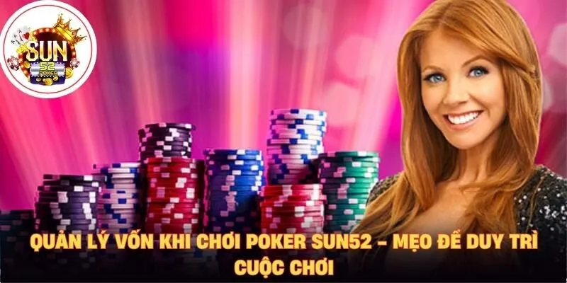 Quản lý vốn khi chơi poker sun52