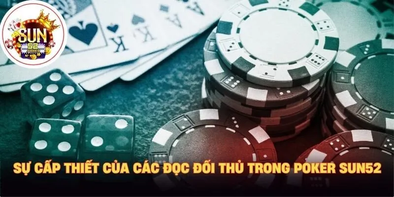 Sự cấp thiết của cách đọc đối thủ trong Poker Sun52