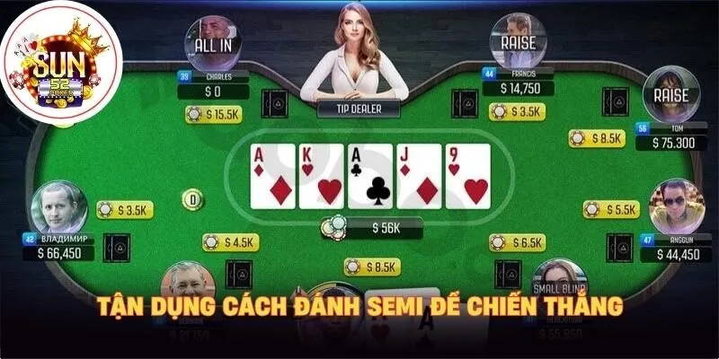 Tận dụng cách đánh Semi để chiến thắng
