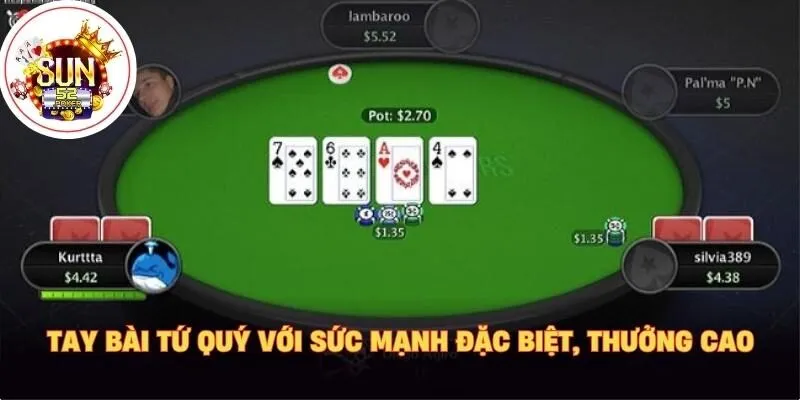 Tay bài tứ quý với sức mạnh đặc biệt, thưởng cao