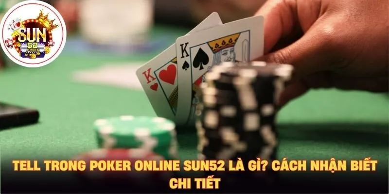 tell trong Poker online Sun52