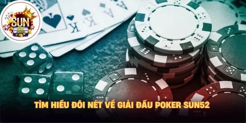 Tìm hiểu đôi nét về giải đấu poker sun52