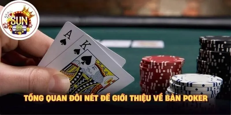 Tổng quan đôi nét để giới thiệu về bàn poker