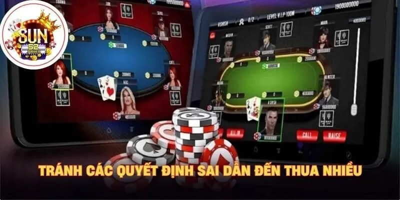 Tránh các quyết định sai dẫn đến thua nhiều