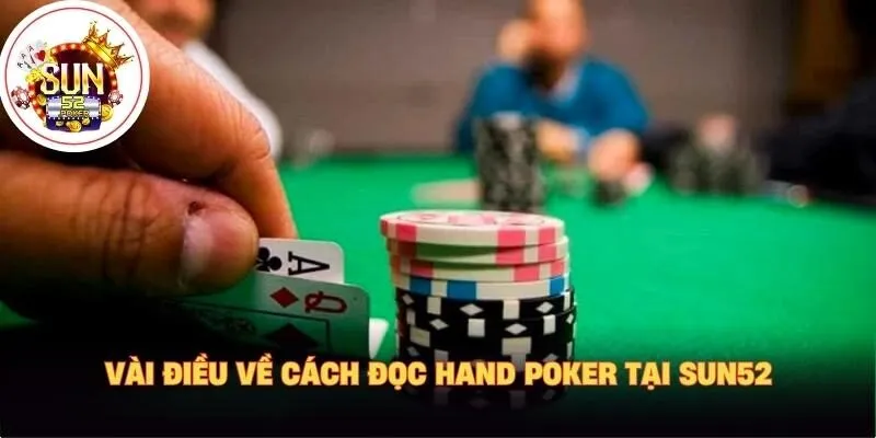 Vài điều về cách đọc hand Poker tại Sun52