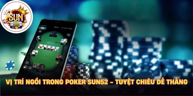 vị trí ngồi trong Poker Sun52