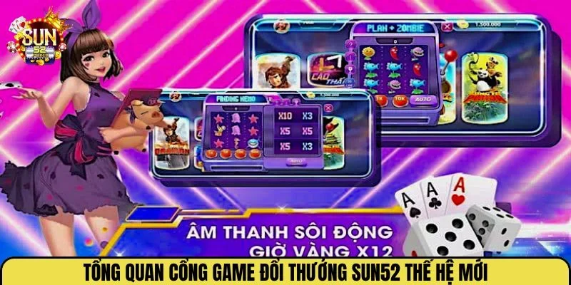 Tổng quan cổng game đổi thưởng Sun52 thế hệ mới